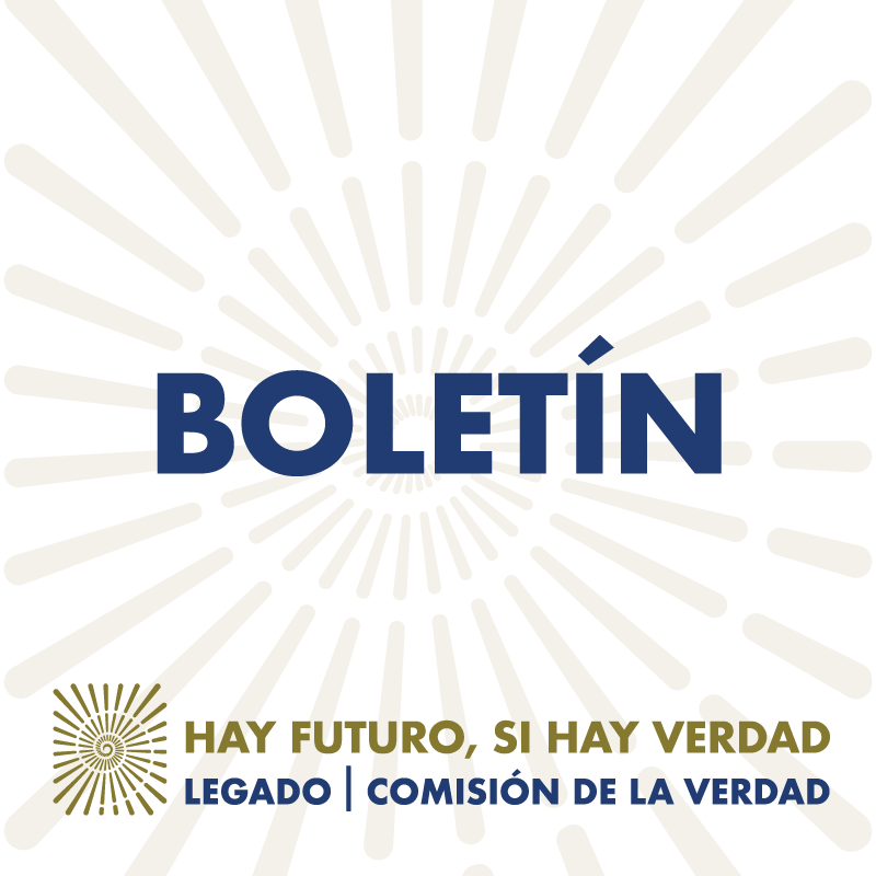 Boletín sobre el Encuentro por la Verdad: 'Reconocimiento a la persistencia de las mujeres y familiares que buscan personas desaparecidas’.