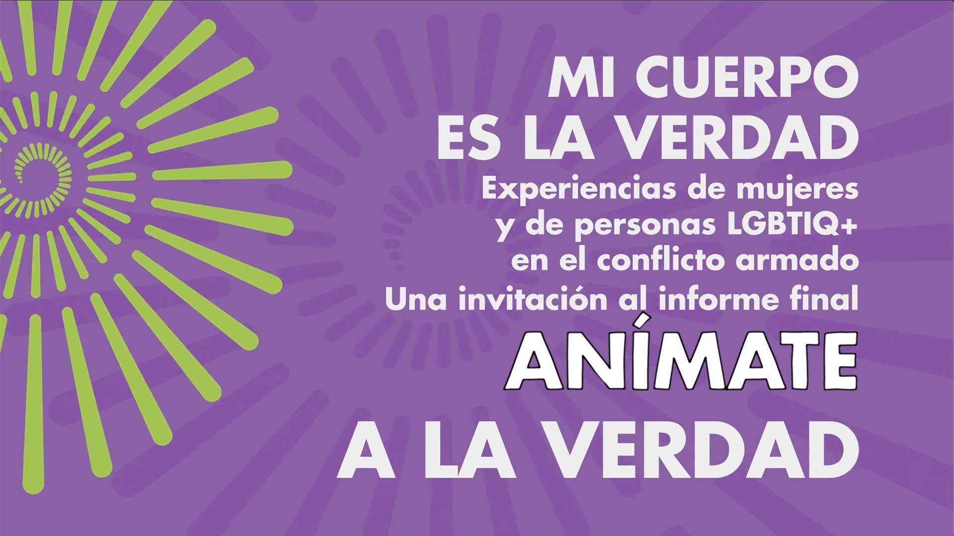 Mi cuerpo es la verdad. Mujeres y personas LGBTIQ+ en el conflicto armado.